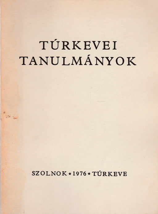 Túrkevei tanulmányok - Oskola Antikvárium