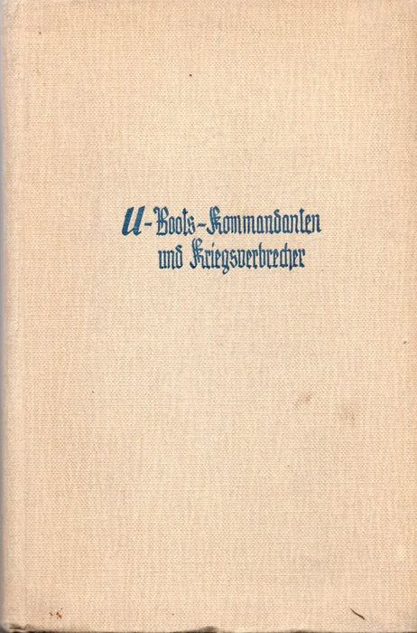 U - Boots - Kommandanten und Kriegsverbrecher - Oskola Antikvárium
