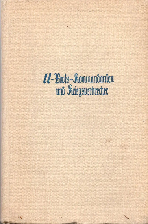 U - Boots - Kommandanten und Kriegsverbrecher - Oskola Antikvárium