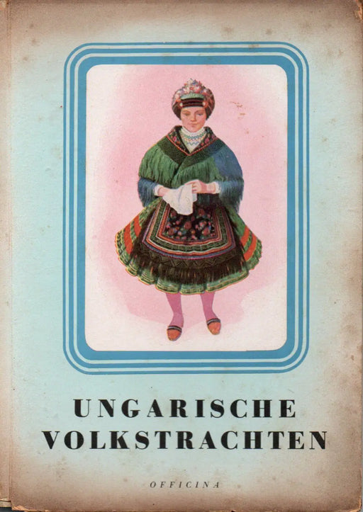 Ungarische Volkstrachten - Oskola Antikvárium
