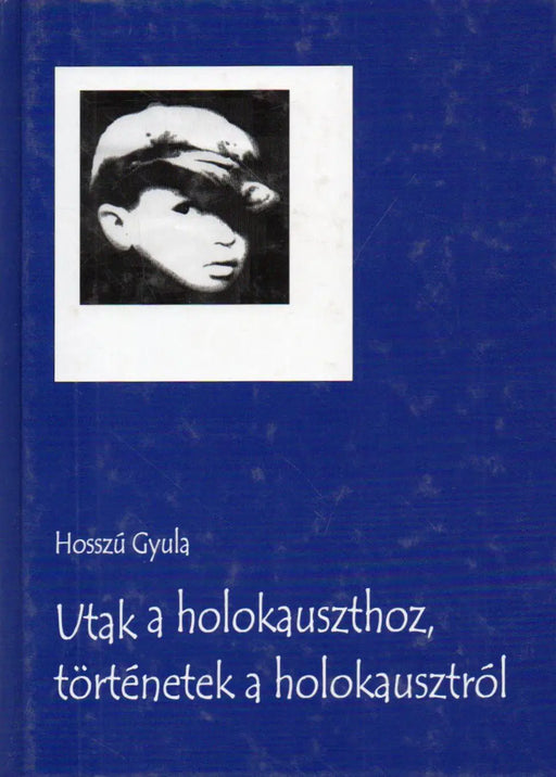 Utak a holokauszthoz, történetek a holokausztról - Oskola Antikvárium
