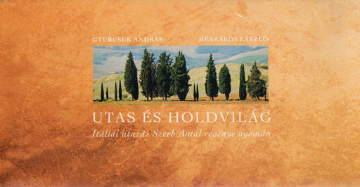 Utas és holdvilág - Itáliai utazás Szerb Antal regénye nyomán - Oskola Antikvárium