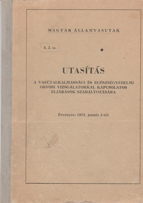 Utasítás a vasútalkalmassági és egészségvédelmi orvosi vizsgálatokkal kapcsolatos eljárások szabályozására - Oskola Antikvárium