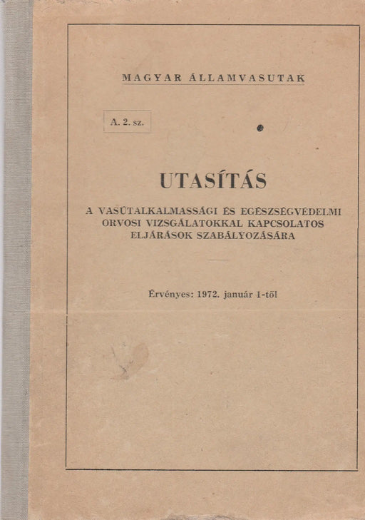 Utasítás a vasútalkalmassági és egészségvédelmi orvosi vizsgálatokkal kapcsolatos eljárások szabályozására - Oskola Antikvárium