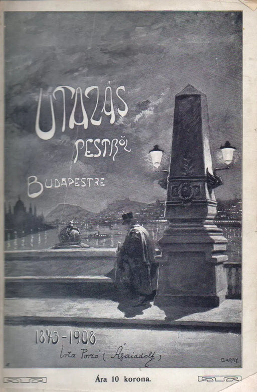 Utazás Pestről - Budapestre 1843 - 1907 - Oskola Antikvárium