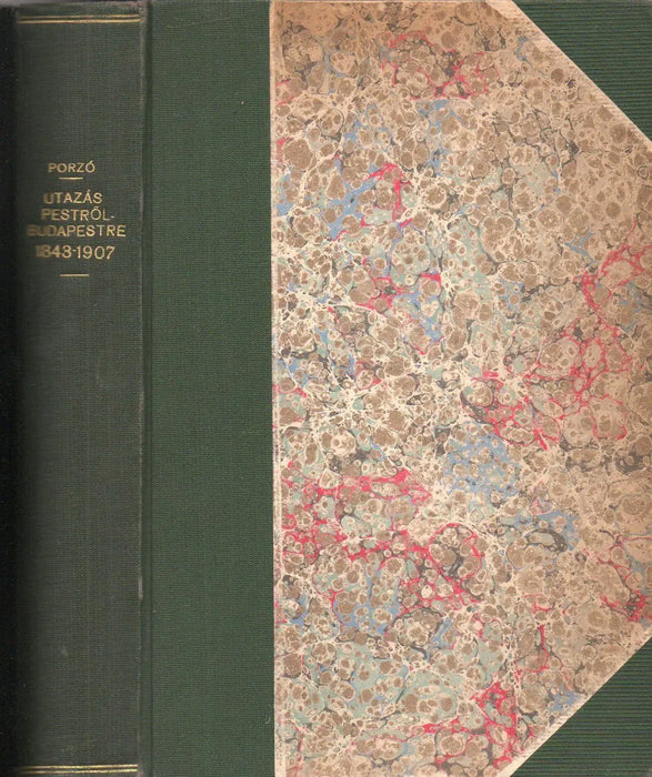 Utazás Pestről - Budapestre 1843 - 1907 - Oskola Antikvárium