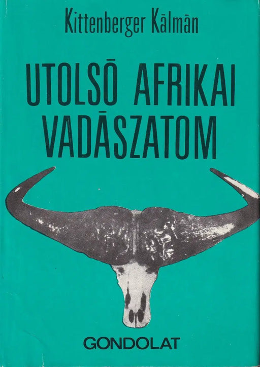 Utolsó afrikai vadászatom - Oskola Antikvárium