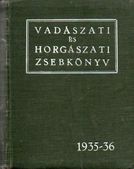 Vadászati és horgászati zsebkönyv I. évfolyam 1935 - 36 - Oskola Antikvárium