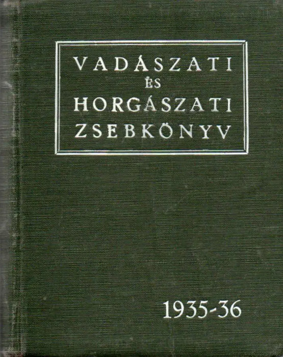 Vadászati és horgászati zsebkönyv I. évfolyam 1935 - 36 - Oskola Antikvárium