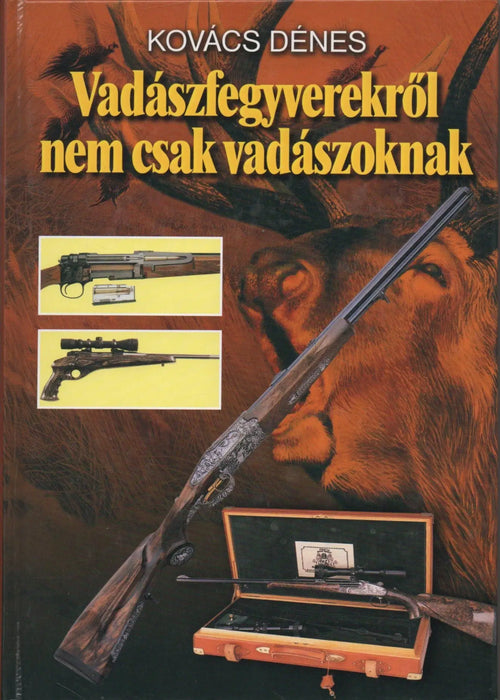 Vadászfegyverekről nem csak vadászoknak - Oskola Antikvárium