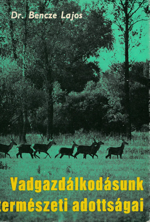 Vadgazdálkodásunk természeti adottságai - Oskola Antikvárium