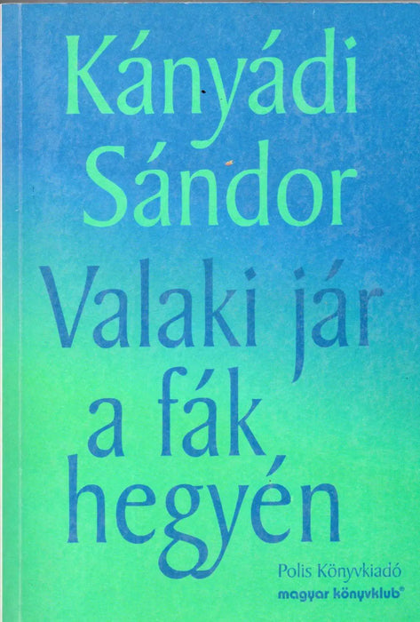 Valaki jár a fák hegyén - Kányádi Sándor egyberostált versei - Oskola Antikvárium