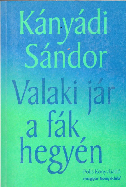 Valaki jár a fák hegyén - Kányádi Sándor egyberostált versei - Oskola Antikvárium
