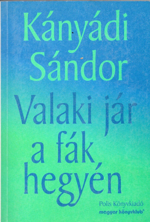 Valaki jár a fák hegyén - Kányádi Sándor egyberostált versei - Oskola Antikvárium