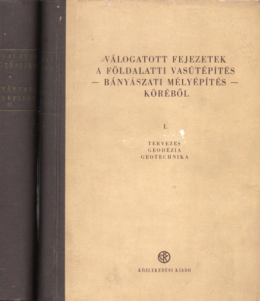 Válogatott fejezetek a földalatti vasútépítés - bányászati mélyépítés - köréből I - II. - Oskola Antikvárium