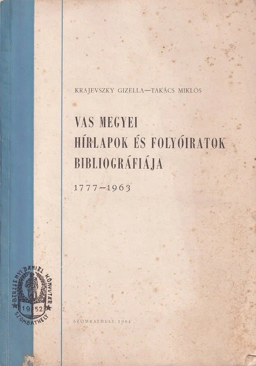 Vas Megyei hírlapok és folyóiratok bibliográfiája 1777 - 1963 - Oskola Antikvárium