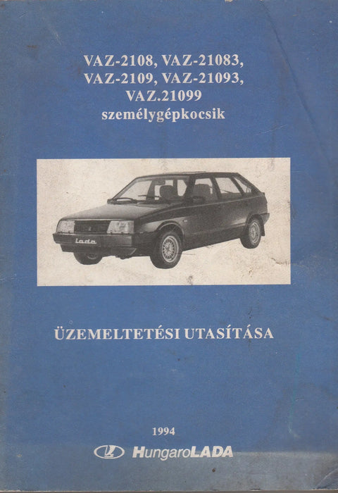 VAZ - 2108, VAZ - 21083, VAZ - 2109, VAZ - 21093, VAZ.21099 személygépkocsik üzemeltetési utasítása - Oskola Antikvárium