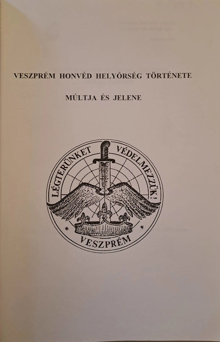 Veszprém honvéd helyőrség története, múltja és jelene - Oskola Antikvárium