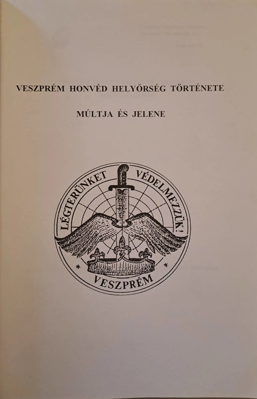 Veszprém honvéd helyőrség története, múltja és jelene - Oskola Antikvárium