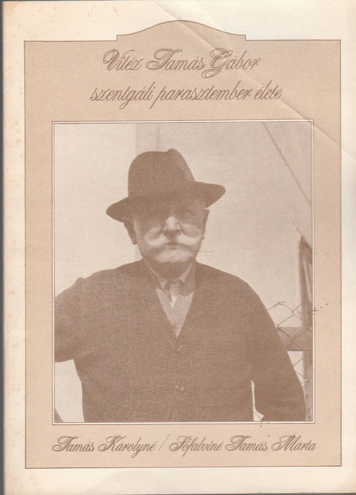 Vitéz Tamás Gábor, szentgáli parasztember élete - Oskola Antikvárium