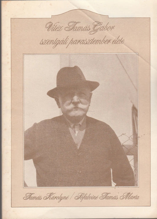 Vitéz Tamás Gábor, szentgáli parasztember élete - Oskola Antikvárium
