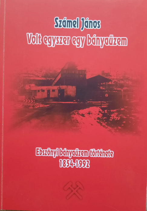 Volt egyszer egy bányaüzem - Oskola Antikvárium