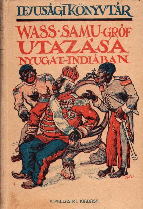 Wass Samu gróf utazása Nyugat - Indiában - Oskola Antikvárium