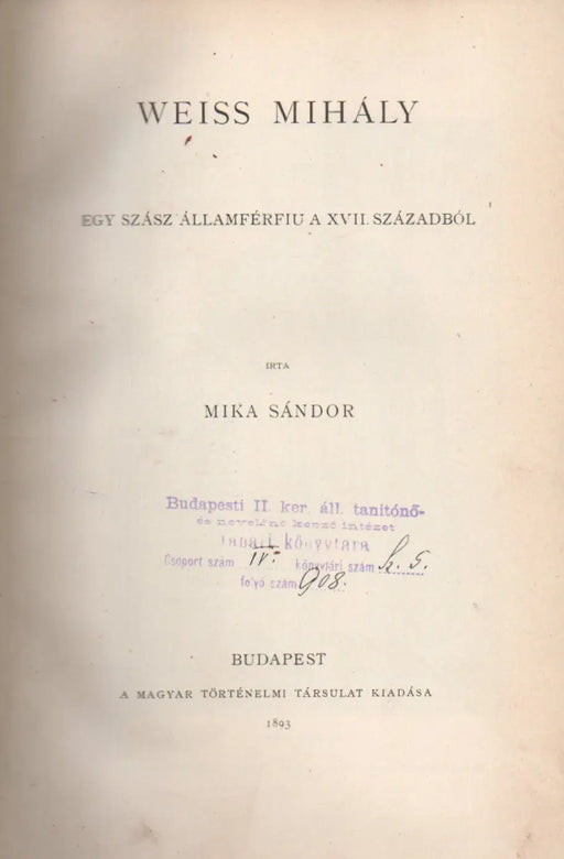 Weiss Mihály, egy szász államférfiu a XVII. századból - I. Rákóczy György 1593 - 1648 - Oskola Antikvárium