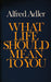 What Life Should Mean To You - Oskola Antikvárium