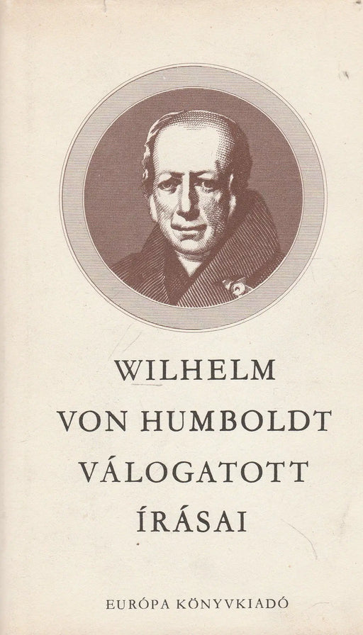 Wilhelm von Humboldt válogatott írásai - Oskola Antikvárium
