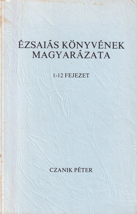 Ézsaiás könyvének magyarázata - 1-12 fejezet